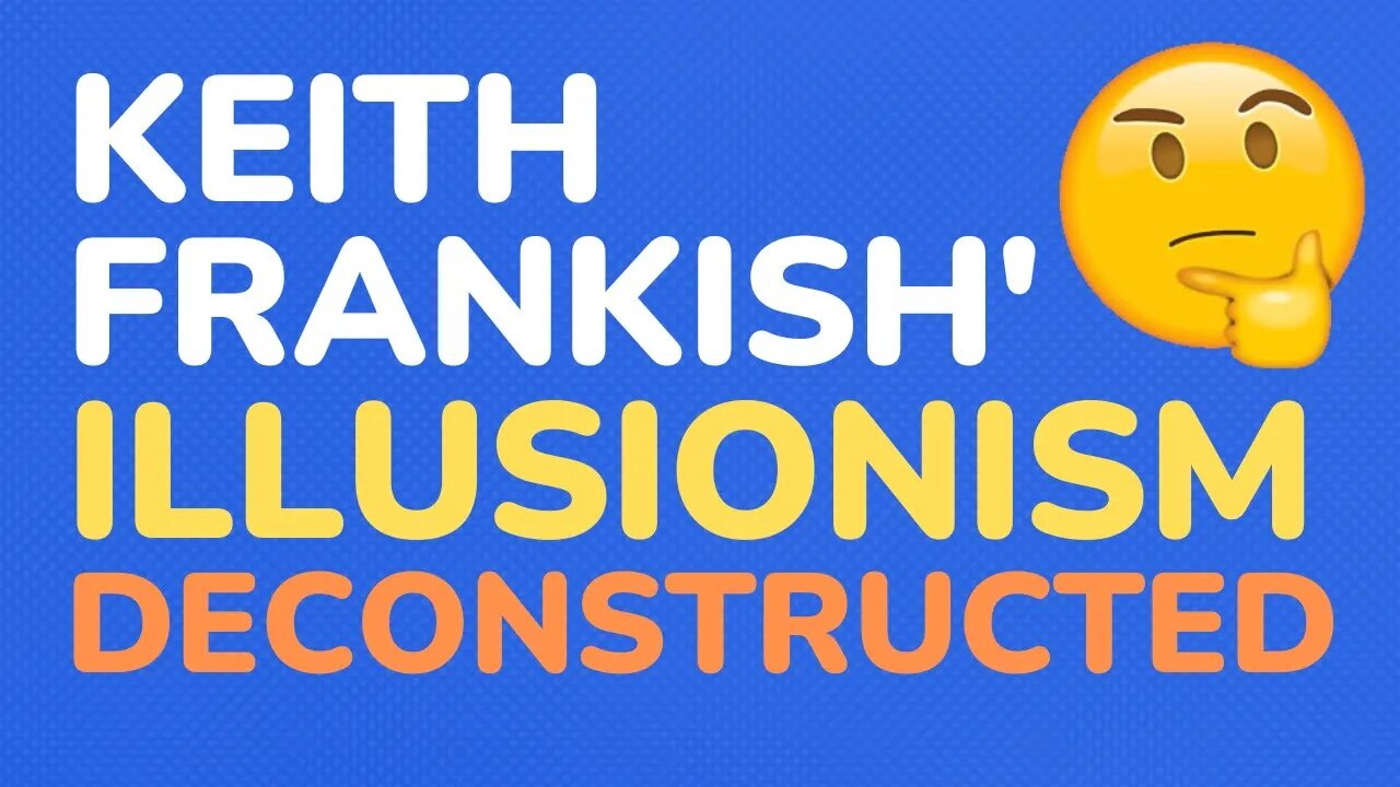 Keith Frankish & Illusionism - Decon.#25