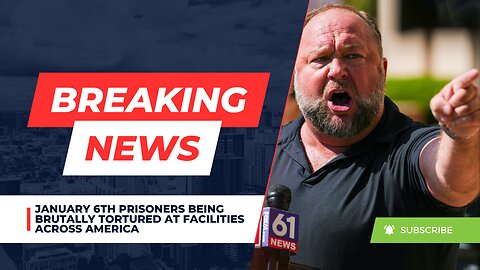 January 6th Prisoners Being Brutally Tortured at Facilities Across America, EMERGENCY REPORT!