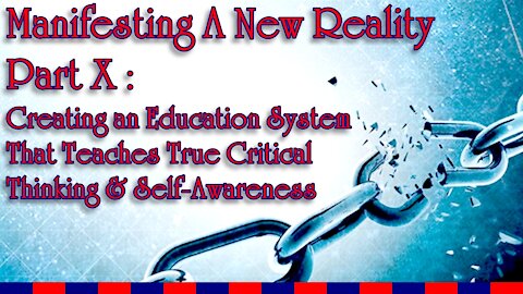 Manifesting a New Reality Part X - Creating a New Education System