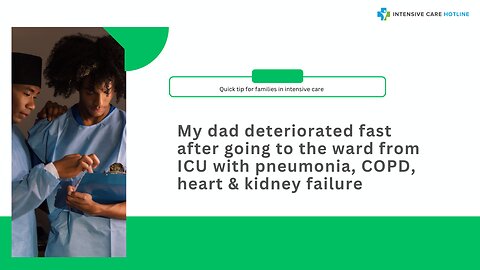My Dad Deteriorated Fast After Going to the Ward from ICU with Pneumonia, COPD, Heart&Kidney Failure