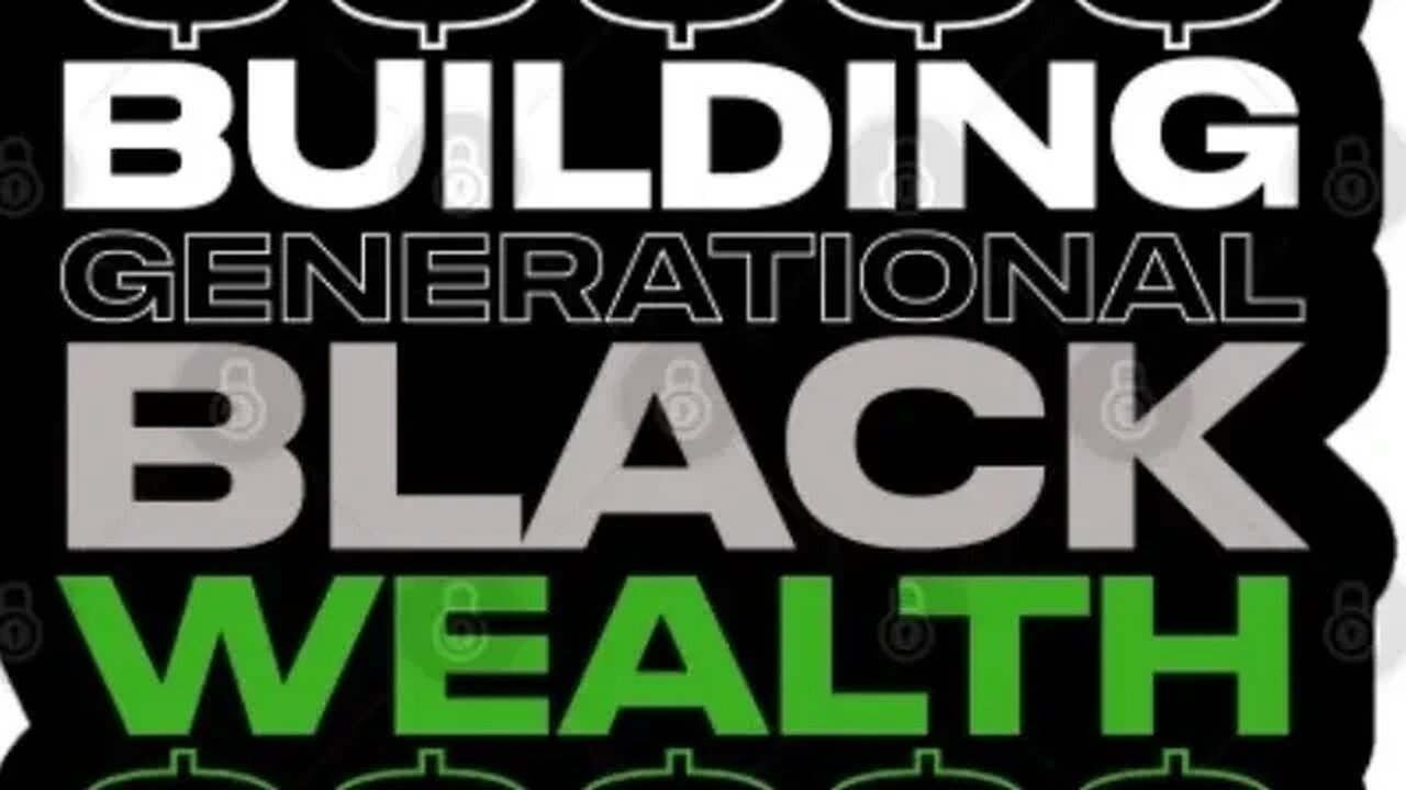 Generational Black Wealth The Method of Blackness.💲