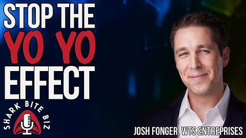 #191 Stop the Yo-Yo Effect with Josh Fonger of WTS Entreprises