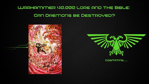 Can daemons be destroyed? | Warhammer 40k lore and the Bible
