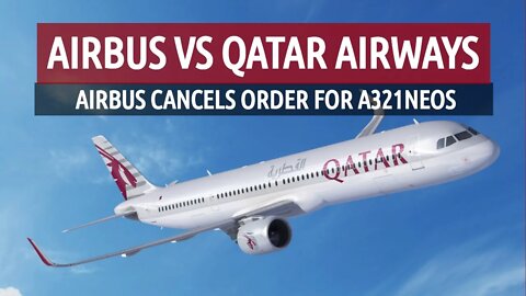 Airbus vs Qatar Airways: Major Order Cancellation