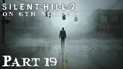 Silent Hill 2 Remake on 6th Street Part 19