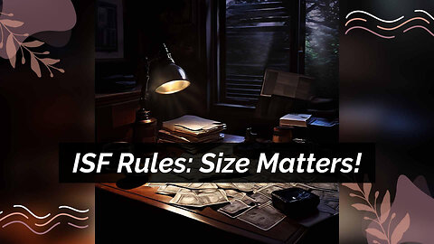 Demystifying ISF Requirements: How Shipment Size Impacts Importers