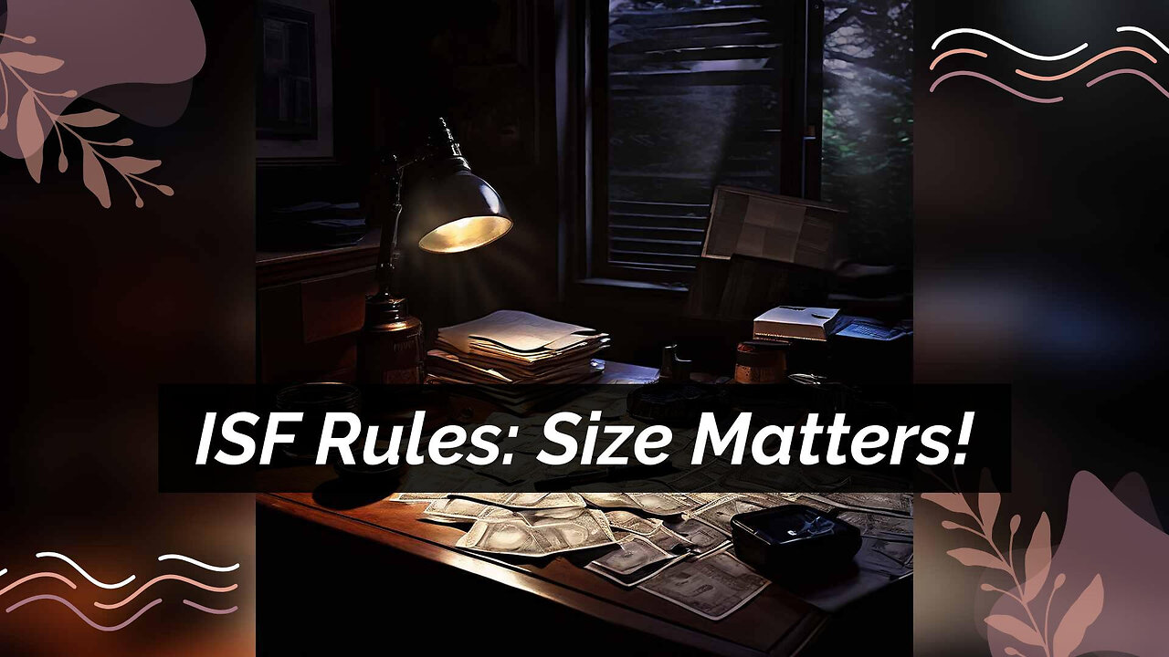 Demystifying ISF Requirements: How Shipment Size Impacts Importers