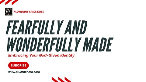 Fearfully and Wonderfully Made: Embracing Your God-Given Identity