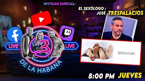 🔴🔥LIVE Los 3 de La Habana 🔥 👨‍⚕️ El Sexólogo Jose Trespalacios 🍆 🌋 😍