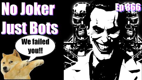 Episode 366 | Podcast| - No Joker Just Bots