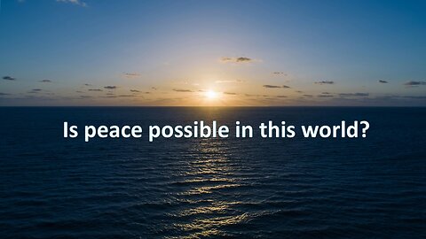 Sermon Only | Is peace possible in this world? | September 15, 2024