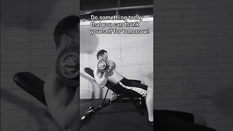 Do something today that you can thank yourself for tomorrow!!!