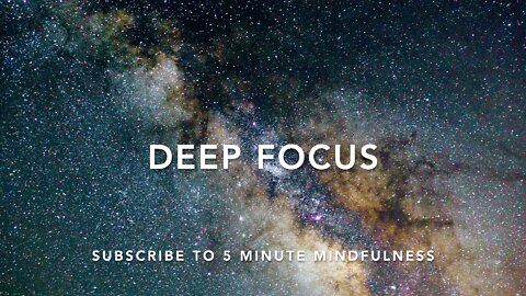 DEEP FOCUS MUSIC TO IMPROVE CONCENTRATION