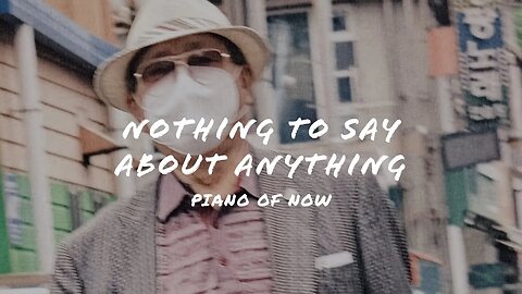 Nothing to say about anything | piano of now | A-Loven