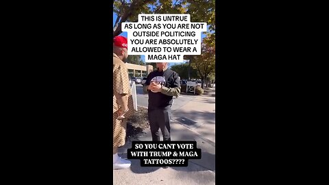 Never believe any poll worker that tries to deny you the right to vote when wearing MAGA gear