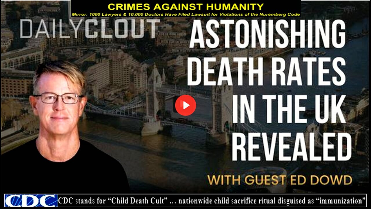 Ed Dowd Reveals Astonishing Death Rates in the UK