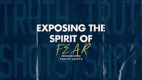 Exposing The Spirit Of Fear