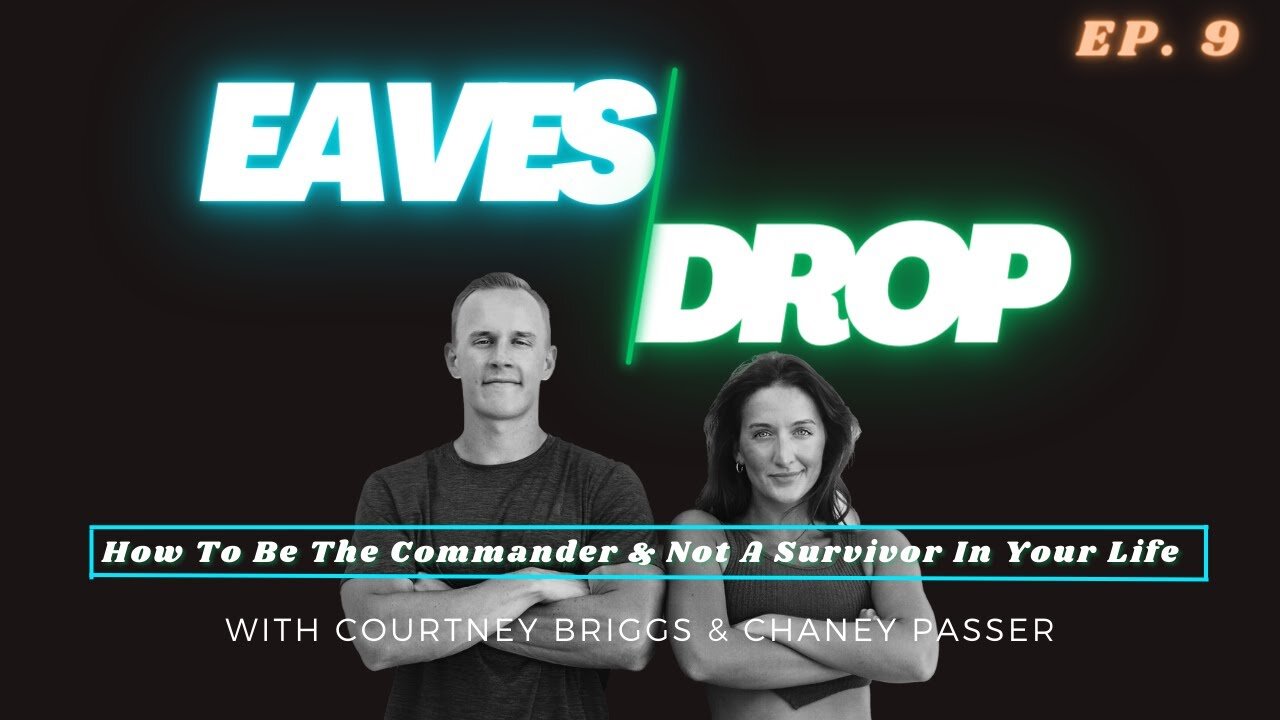 Eavesdrop Podcast - Ep 9: How To Be The Commander & Not The Survivor In Your Life