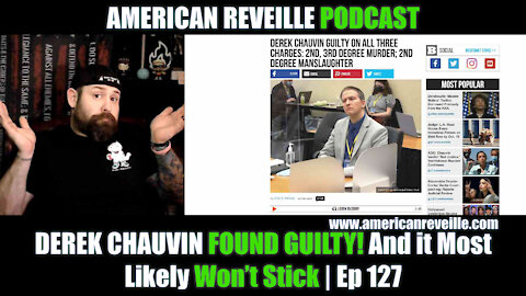 DEREK CHAUVIN FOUND GUILTY! And it Most Likely Won’t Stick | Ep 127
