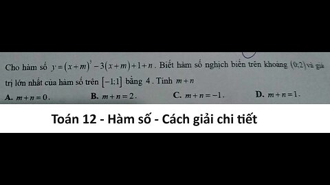Toán 12: Cho hàm số y=(x+m)^3 - 3(x+m)+1+n. Biết hàm số nghịch biến trên khoảng (0;2) và giá trị lớn