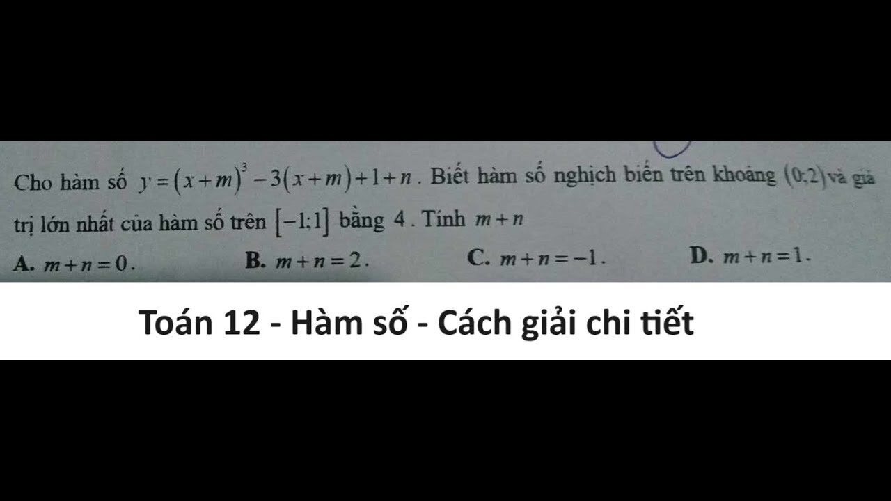 Toán 12: Cho hàm số y=(x+m)^3 - 3(x+m)+1+n. Biết hàm số nghịch biến trên khoảng (0;2) và giá trị lớn