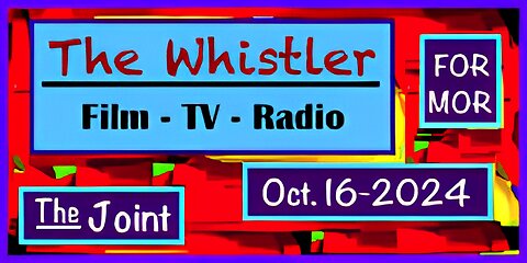 The Joint ☛ It's a "Whistler Fest!" One film, a TV show and a radio episode. Sounds fun to me! Yeah!