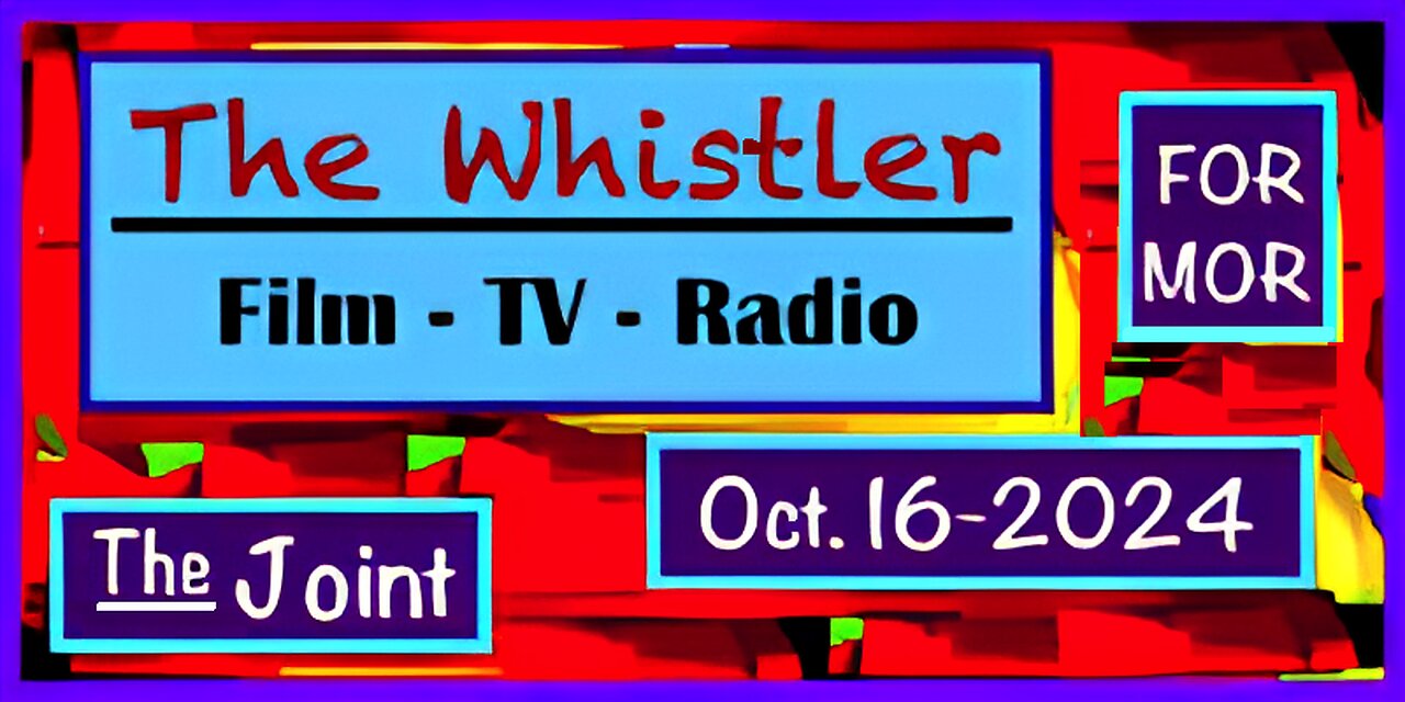 The Joint ☛ It's a "Whistler Fest!" One film, a TV show and a radio episode. Sounds fun to me! Yeah!