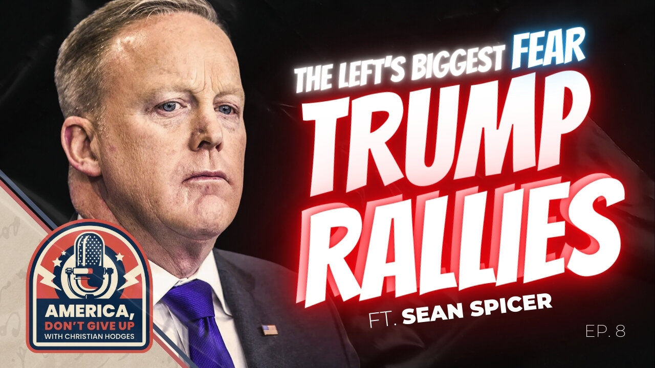 The Left's Biggest Fear: Trump Rallies │ With Sean Spicer
