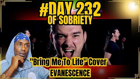 Day 232 of Sobriety: Dan Vasc’s "Bring Me to Life" Cover and How This Song Has Grown on Me. #sober