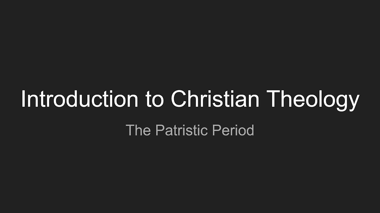 The Patristic Period - Important Theologians