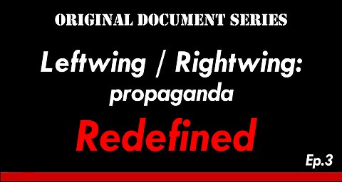 Left-wing / Right-wing: propaganda redefined; Original Document Series ep. 3