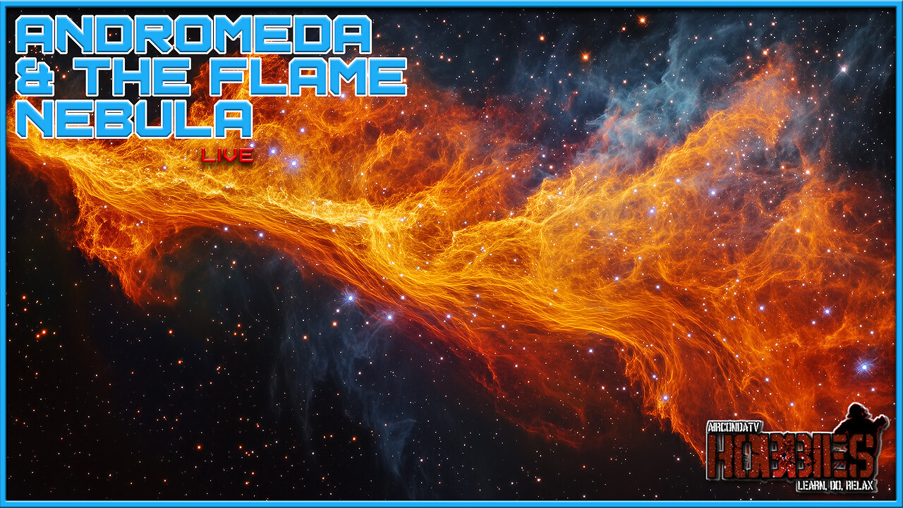 Astrophotography Live - Another Round of Andromeda & the Flame Nebula