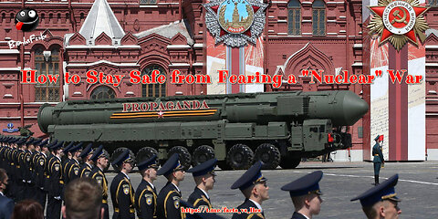 How to Stay Safe from Fearing a ''Nuclear'' War