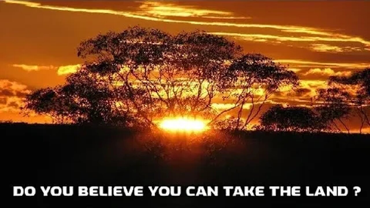 Do You Believe You Can Take The Land ?
