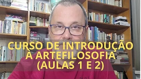 CURSO DE INTRODUÇÃO À ARTEFILOSOFIA (AULAS 1 E 2) | JORGE LUCIO DE CAMPOS