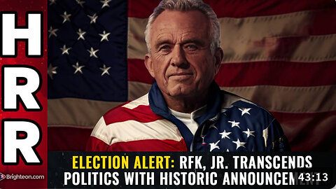 ELECTION ALERT: RFK, Jr. TRANSCENDS politics with historic announcement
