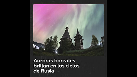 Auroras boreales deslumbran los cielos rusos tras una potente tormenta solar