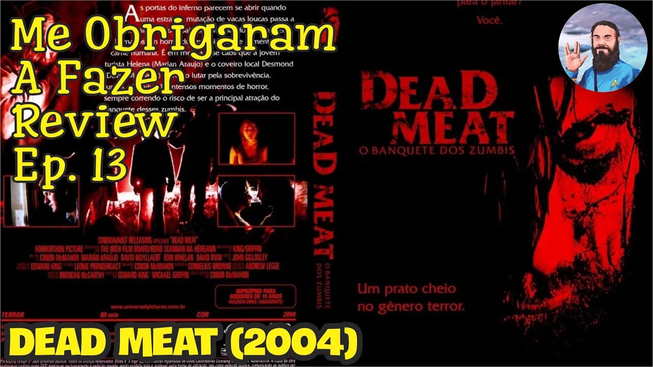 Me Obrigaram a Fazer Review Ep.13 - Dead Meat (2004)