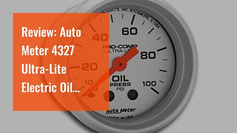Review: Auto Meter 4327 Ultra-Lite Electric Oil Pressure Gauge, 2-1/16 inch