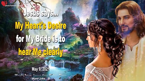 JESUS EXPLAINS.. MY HEARTS DESIRE FOR MY BRIDE IS TO HERE ME CLEARLY 🌸