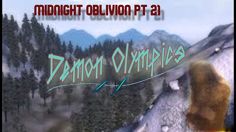 Midnight Oblivion Pt 21: Demon Olympics