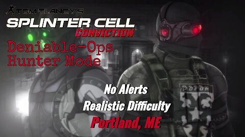 Splinter Cell Conviction: Deniable Ops Portland, ME - Realistic Difficulty (No Alerts)