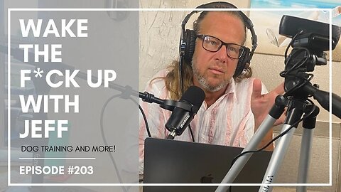 Wake the F#CK up with Jeff #203- bonkers work