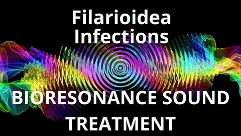 Filarioidea Infections_Sound therapy session_Sounds of nature