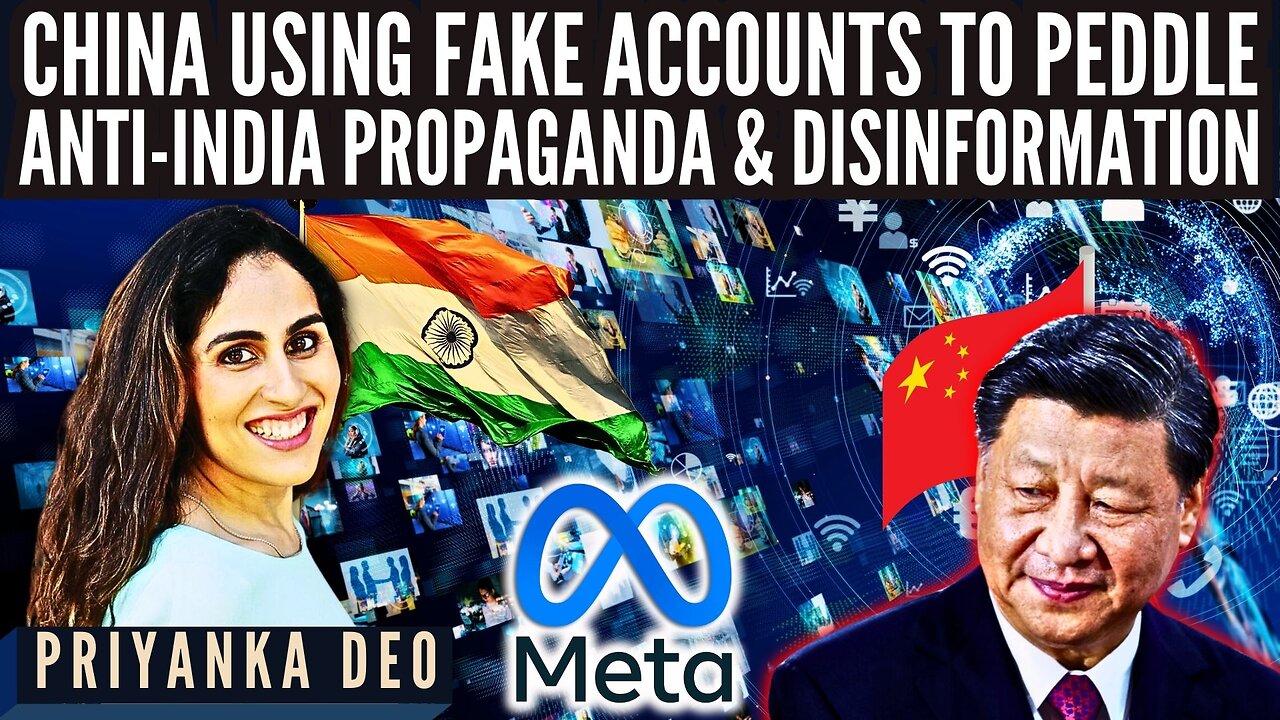 China using Fake Accounts to peddle Anti-India Propaganda & Disinformation • Priyanka Deo Jain