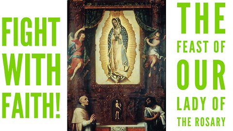 Fight with Faith The Feast of Our Lady of the Rosary