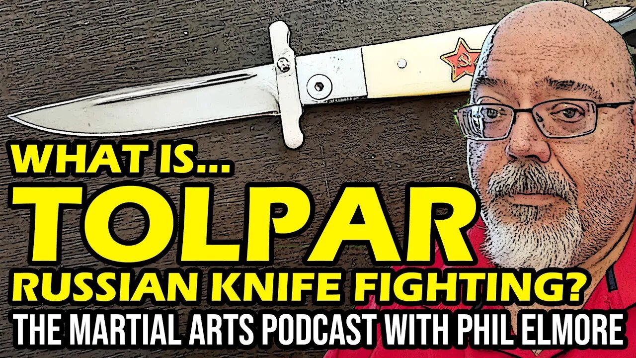 TOLPAR Russian Knife Fighting: What Is It? (Episode 053)