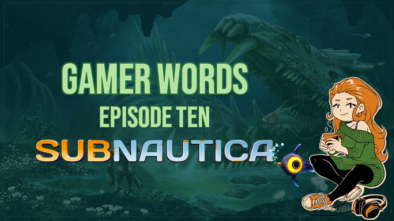 Gamer Words 10: Subnautica