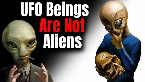 UFO Beings Are Not Aliens