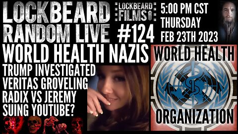 LOCKBEARD RANDOM LIVE #124. World Health Nazis